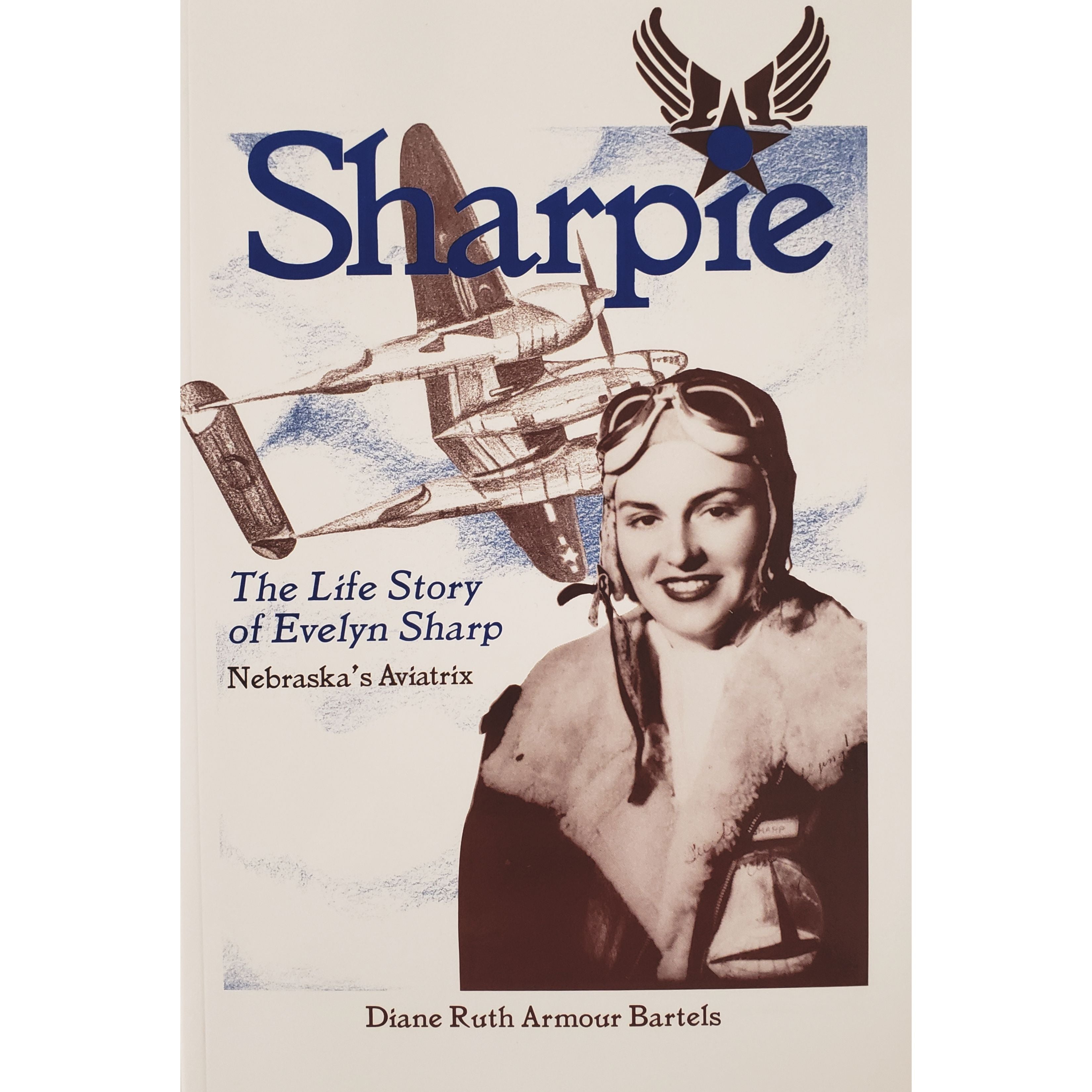 Sharpie: The Life Story of Evelyn Sharp - Nebraska's Aviatrix ...